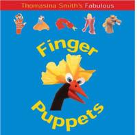 Thomasina Smith's Fabulous Finger Puppets