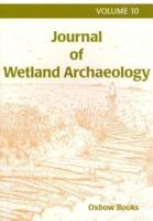 Journal of Wetland Archaeology 10 (2010)