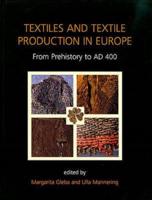 Textiles and Textile Production in Europe from Prehistory to AD 400