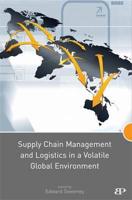 Supply Chain Management and Logistics in a Volatile Global Environment