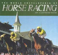 The World Encyclopedia of Horse Racing