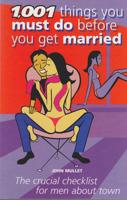 1001 Things You Must Do Before You Get Married