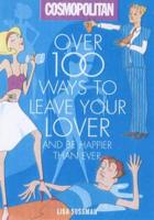 Over 100 Ways to Leave Your Lover and Be Happier Than Ever