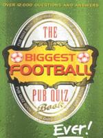 The Biggest Football Pub Quiz Book Ever!