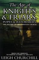 The Age Of Knights and Friars, Popes And Reformers