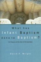 What Has Infant Baptism Done to Baptism ?