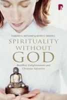 Spirituality Without God: Buddhist Enlightenment and Christian Salvation