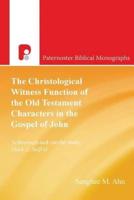 The Christological Witness Function of the Old Testament Characters in the Gospel of John