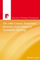 16th Century Protestant Doctrine of the Gospel in Systematic Theology