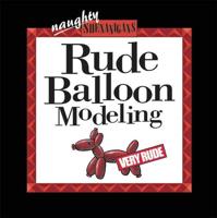 Rude Balloon Modelling