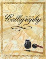 The Art of Calligraphy [With Pen Holder, Ink Bottles, and Foil Strips and Calligraphy Brush]