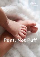 Pant, Not Puff