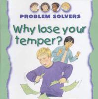 Why Lose Your Temper?