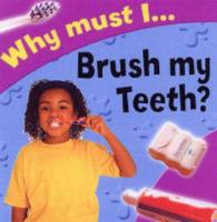 Why Must I Brush My Teeth?