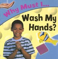 Why Must I Wash My Hands?
