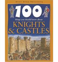 100 Things You Should Know About Knights & Castles