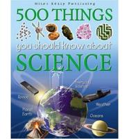 500 Things You Should Know About Science