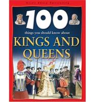 100 Things You Should Know About Kings & Queens