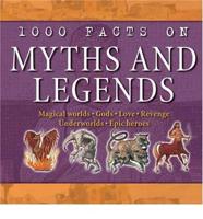 1000 Facts on Myths & Legends