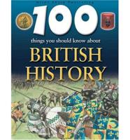 100 Things You Should Know About British History