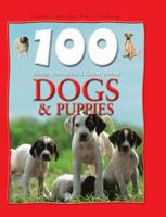 100 Things You Should Know About Dogs & Puppies