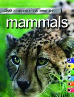 1000 Things You Should Know About Mammals