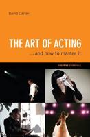 The Art of Acting-- And How to Master It