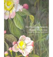 The Flowering Amazon: Margaret Mee Paintings from the Royal Botanic Gardens, Kew