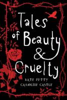 Tales of Beauty & Cruelty