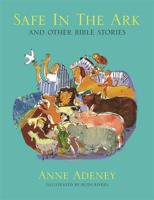 Safe in the Ark and Other Bible Stories