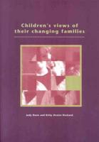 Children's Views of Their Changing Families