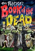 The Politico's Book of the Dead