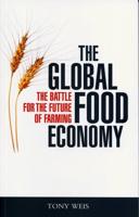 The Global Food Economy: The Battle for the Future of Farming