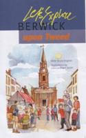 Let's Explore Berwick Upon Tweed