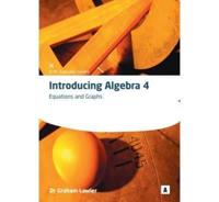 Introducing Algebra. 4 Equations and Graphs