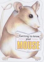 Getting to Know Your Mouse