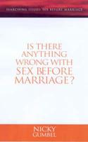 Is There Anything Wrong With Sex Before Marriage?