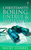 Christianity: Boring, Untrue and Irrelevant?