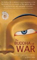 The Buddha At War: Peaceful Heart, Courageous Action In Troubled