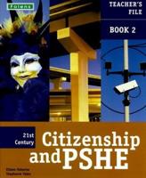 21st Century Citizenship & PSHE: Teacher File Book 2