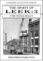 The Spirit of Leek. Vol. 3 Textile Mills