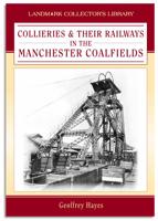 Collieries & Their Railways in the Manchester Coalfields