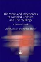 The Experiences and Views of Disabled Children and Their Siblings