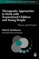 Therapeutic Approaches in Work With Traumatized Children and Young People