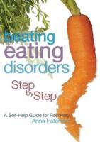 Beating Eating Disorders Step by Step