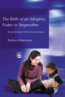 The Birth of an Adoptive, Foster or Stepmother