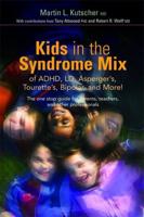 Kids in the Syndrome Mix of ADHD, LD, Asperger's, Tourette's, Bipolar, and More!