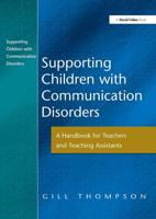 Supporting Communication Disorders : A Handbook for Teachers and Teaching Assistants