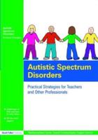 Autistic Spectrum Disorders : Practical Strategies for Teachers and Other Professionals