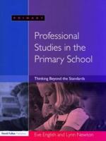 Professional Studies in the Primary School : Thinking Beyond the Standards